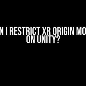 How can I restrict XR Origin movement on Unity?