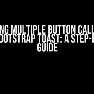 Mastering Multiple Button Calls to the Same Bootstrap Toast: A Step-by-Step Guide