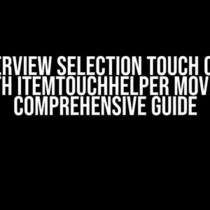 RecyclerView Selection Touch Conflict with ItemTouchHelper Move: A Comprehensive Guide