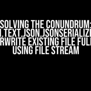 Solving the Conundrum: System.Text.Json.JsonSerializer Does Not Overwrite Existing File Fully When Using File Stream