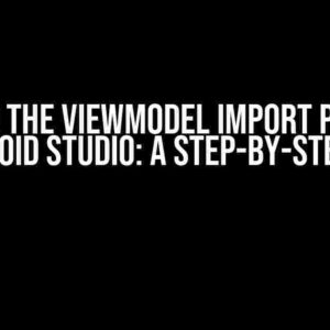 Solving the ViewModel Import problem in Android Studio: A Step-by-Step Guide