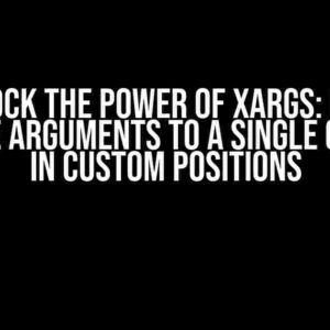 Unlock the Power of xargs: Pass Multiple Arguments to a Single Command in Custom Positions