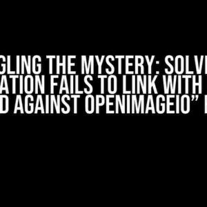 Untangling the Mystery: Solving the “Application Fails to Link with Library Linked Against OpenImageIO” Error